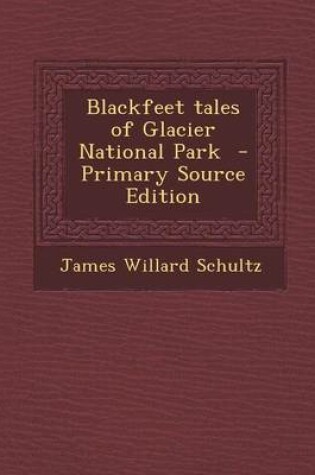 Cover of Blackfeet Tales of Glacier National Park - Primary Source Edition