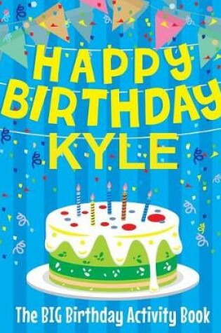 Cover of Happy Birthday Kyle - The Big Birthday Activity Book