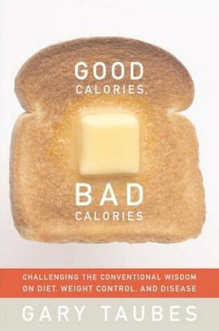Cover of Good Calories Bad Calories