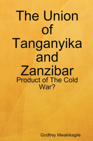 Cover of The Union of Tanganyika and Zanzibar