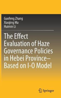 Book cover for The Effect Evaluation of Haze Governance Policies in Hebei Province–Based on I-O Model