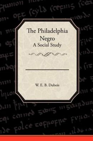 Cover of The Philadelphia Negro A Social Study