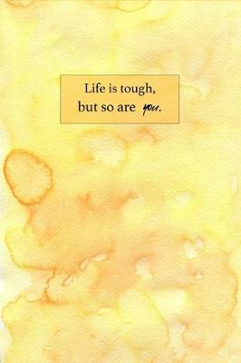 Book cover for Life Is Tough, But So Are You