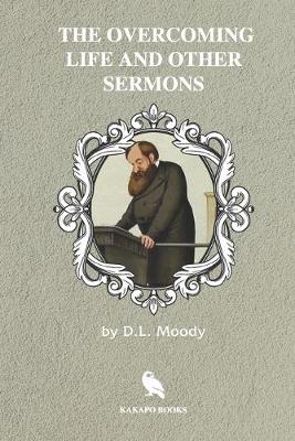 Book cover for The Overcoming Life and Other Sermons (Illustrated)