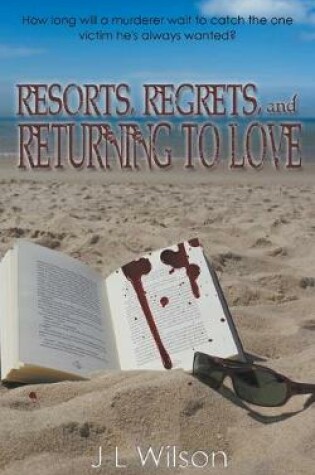 Cover of Resorts, Regrets, and Returning to Love