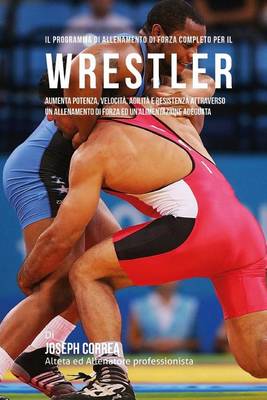 Book cover for Il programma di allenamento di forza completo per il Wrestler