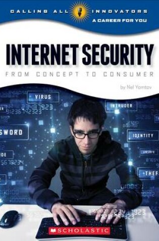 Cover of Internet Security: From Concept to Consumer (Calling All Innovators: Career for You) (Library Edition)