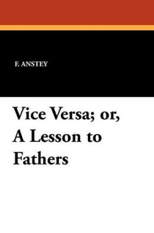 Cover of Vice Versa; Or, a Lesson to Fathers