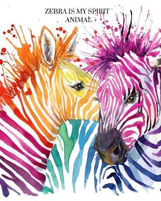 Book cover for Zebra is my Spirit Animal