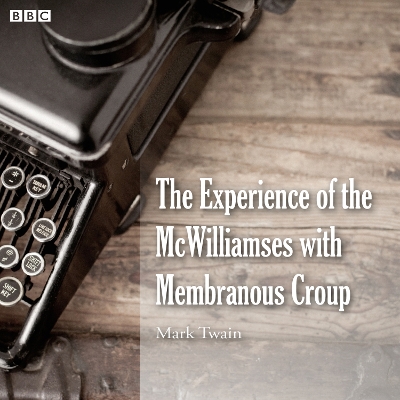 Book cover for Mark Twain's The Experience Of The McWilliamses With Membranous Croup