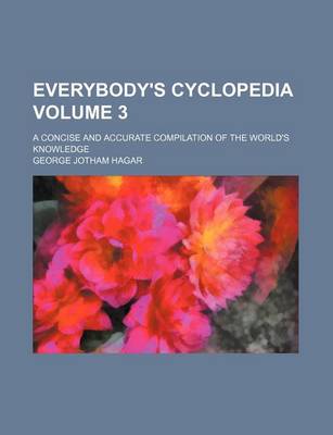 Book cover for Everybody's Cyclopedia Volume 3; A Concise and Accurate Compilation of the World's Knowledge