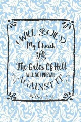 Cover of I Will Build My Church, and the Gates of Hell Will Not Prevail Against It