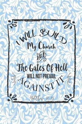 Book cover for I Will Build My Church, and the Gates of Hell Will Not Prevail Against It