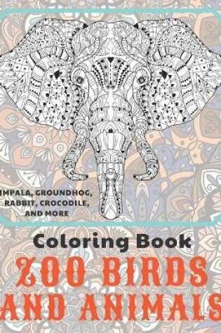 Cover of Zoo Birds and Animals - Coloring Book - Impala, Groundhog, Rabbit, Crocodile, and more
