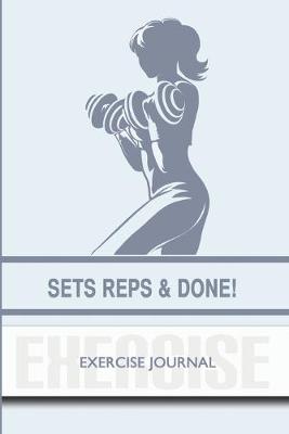 Book cover for Sets, Reps & Done! - Exercise Journal