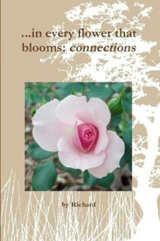 Cover of ...In Every Flower That Blooms: Connections