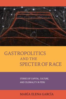 Cover of Gastropolitics and the Specter of Race