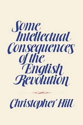 Book cover for Some Intellectual Consequences of the English Revolution