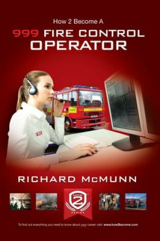 Cover of How to Become a 999 Fire Control Operator: The Ultimate Guide to Becoming a Fire Control Operator