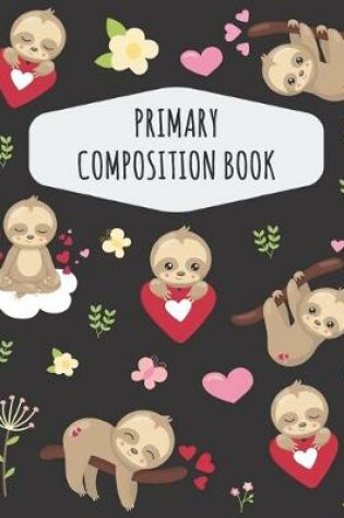 Cover of Sloth Primary Composition Book