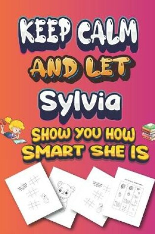 Cover of keep calm and let Sylvia show you how smart she is