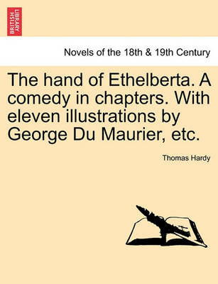 Book cover for The Hand of Ethelberta. a Comedy in Chapters. with Eleven Illustrations by George Du Maurier, Etc.