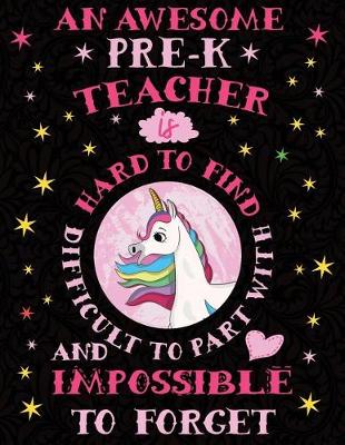 Book cover for An Awesome Pre-K Teacher Is Hard to Find Difficult to Part with and Impossible to Forget