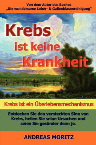 Cover of Krebs Ist Keine Krankheit -- Krebs Ist Ein Uberlebensmechanismus