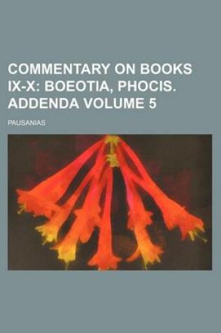 Cover of Commentary on Books IX-X Volume 5; Boeotia, Phocis. Addenda
