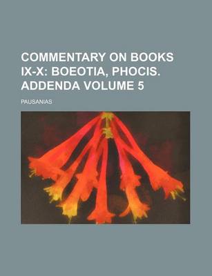 Book cover for Commentary on Books IX-X Volume 5; Boeotia, Phocis. Addenda
