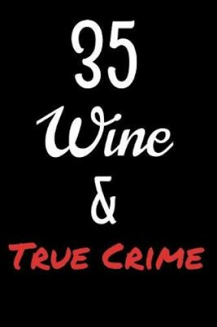 Cover of 35 Wine and True Crime