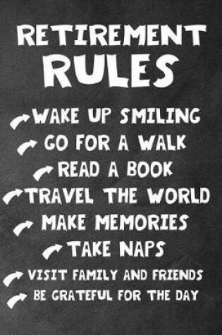 Cover of retirement rules wake up smiling go for a walk read a book travel the world make memories take naps visit family and friends be grateful for the day
