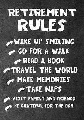 Book cover for retirement rules wake up smiling go for a walk read a book travel the world make memories take naps visit family and friends be grateful for the day