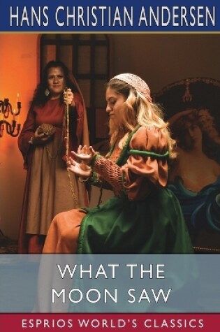 Cover of What the Moon Saw (Esprios Classics)