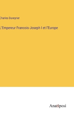 Book cover for L'Empereur Francois-Joseph I et l'Europe