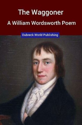 Cover of The Waggoner, a William Wordsworth Poem
