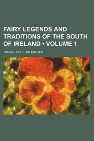 Cover of Fairy Legends and Traditions of the South of Ireland (Volume 1)