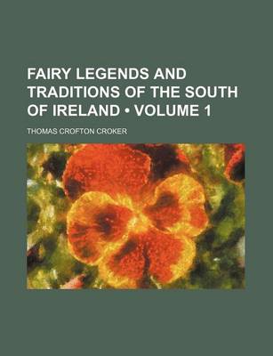 Book cover for Fairy Legends and Traditions of the South of Ireland (Volume 1)