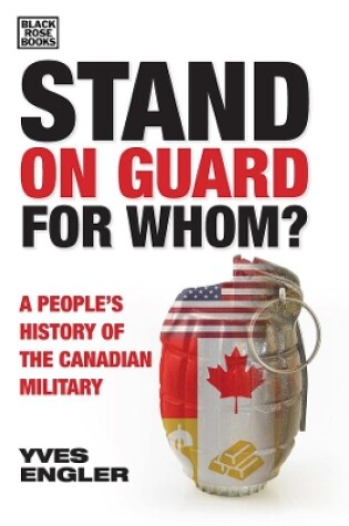 Cover of Stand on Guard for Whom? - A People's History of the Canadian Military