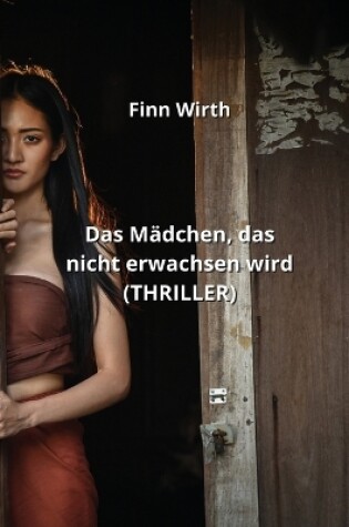 Cover of Das M�dchen, das nicht erwachsen wird (THRILLER)