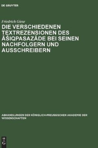 Cover of Die Verschiedenen Textrezensionen Des Āsiqpasazāde Bei Seinen Nachfolgern Und Ausschreibern