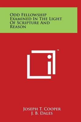 Book cover for Odd Fellowship Examined In The Light Of Scripture And Reason