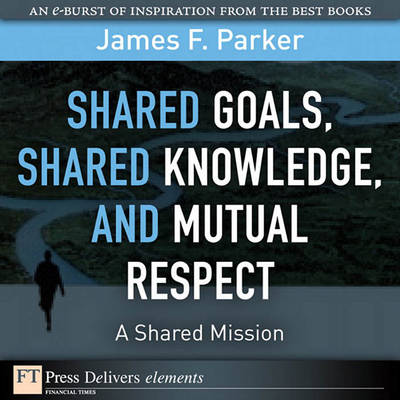 Book cover for Shared Goals, Shared Knowledge, and Mutual Respect = a Shared Mission