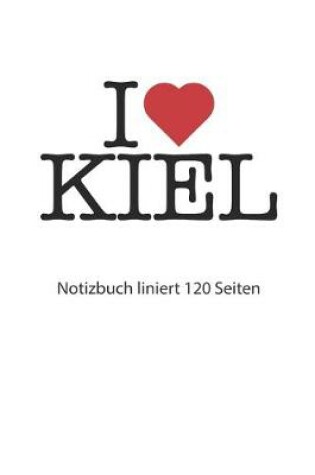 Cover of I love Kiel Notizbuch liniert 120 Seiten