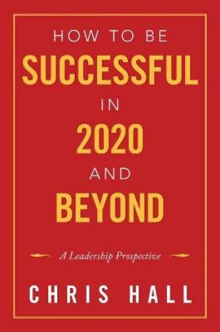 Cover of How to Be Successful in 2020 and Beyond