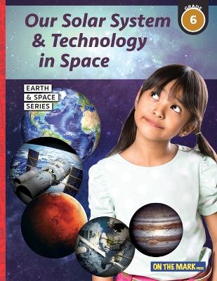 Book cover for Our Solar System & Technology in Space Grade 6