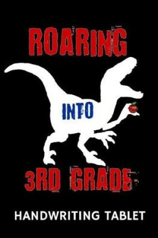 Cover of Roaring Into 3rd Grade Handwriting Tablet