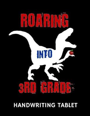 Book cover for Roaring Into 3rd Grade Handwriting Tablet