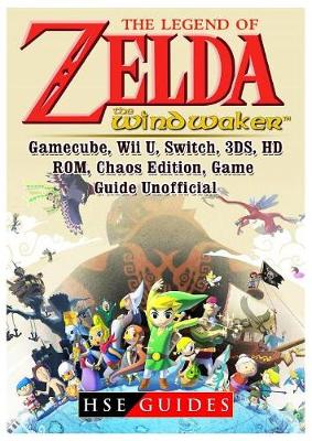 Book cover for The Legend of Zelda The Wind Waker, Gamecube, Wii U, Switch, 3DS, HD, ROM, Chaos Edition, Game Guide Unofficial