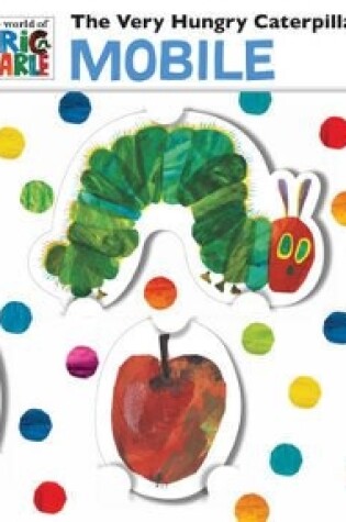 Cover of The Very Hungry Caterpillar Mobile